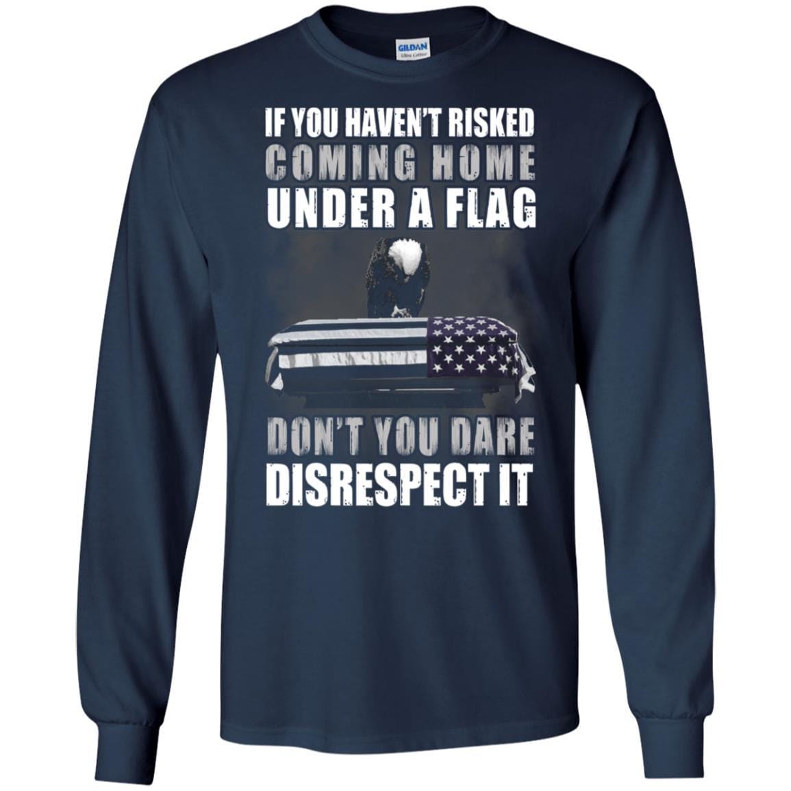 Military T-Shirt "If you haven't risked coming home under flag On" Front-TShirt-General-Veterans Nation