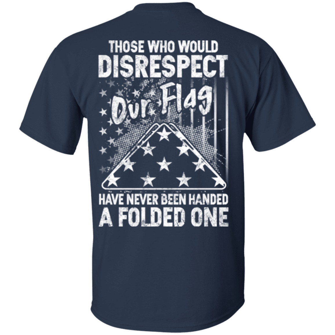Military T-Shirt "Veteran - Those Who Would Disrespect Our Flag"-TShirt-General-Veterans Nation