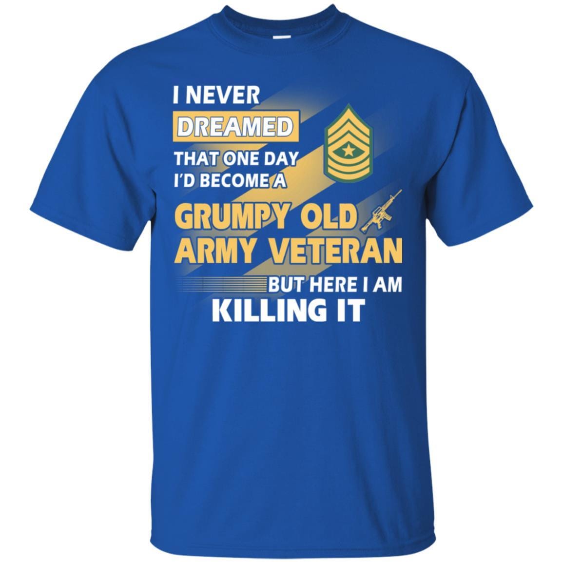 US Army T-Shirt "Grumpy Old Veteran" E-9 Sergeant Major(SGM) On Front-TShirt-Army-Veterans Nation