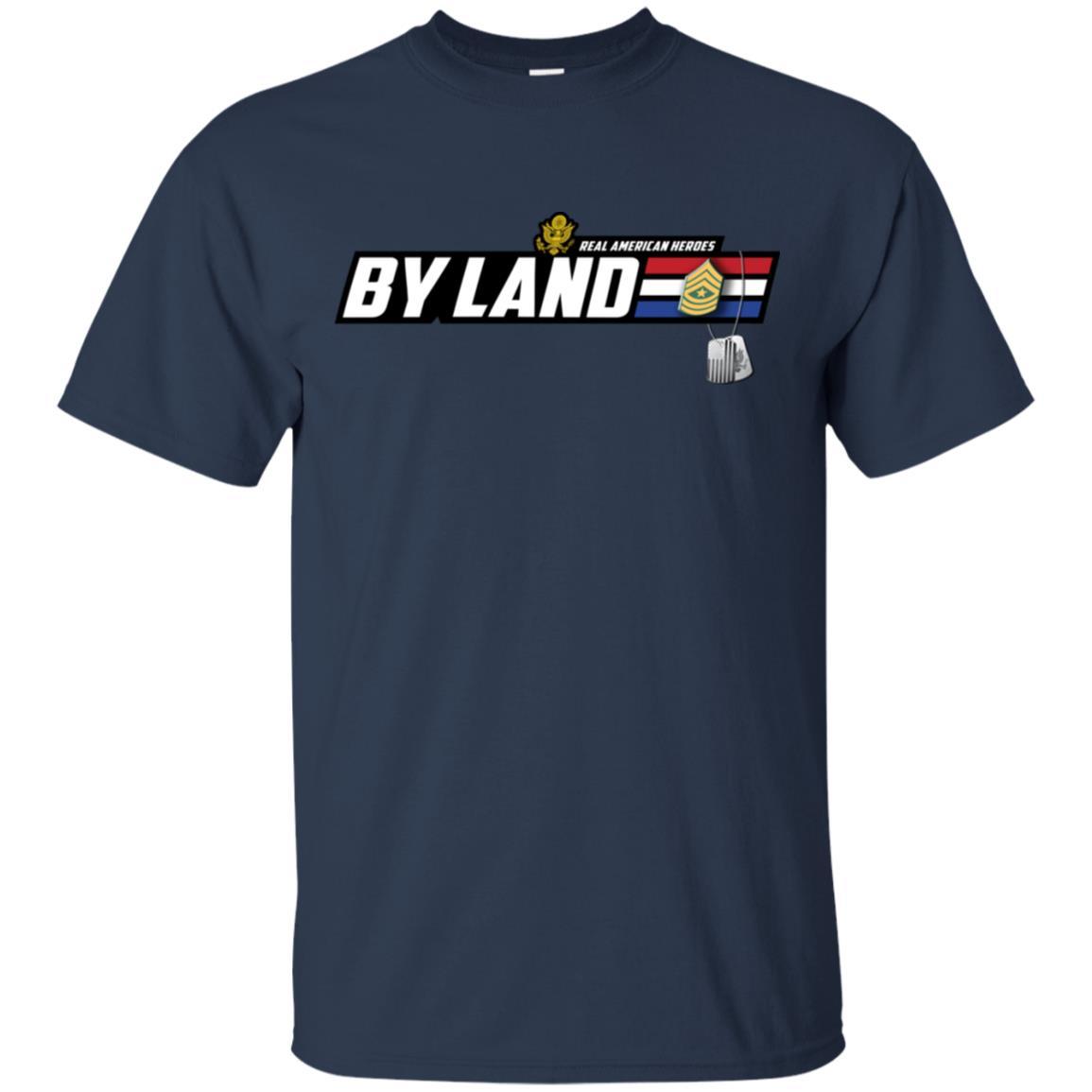 US Army T-Shirt "Real American Heroes By Land" E-9 Sergeant Major(SGM) On Front-TShirt-Army-Veterans Nation