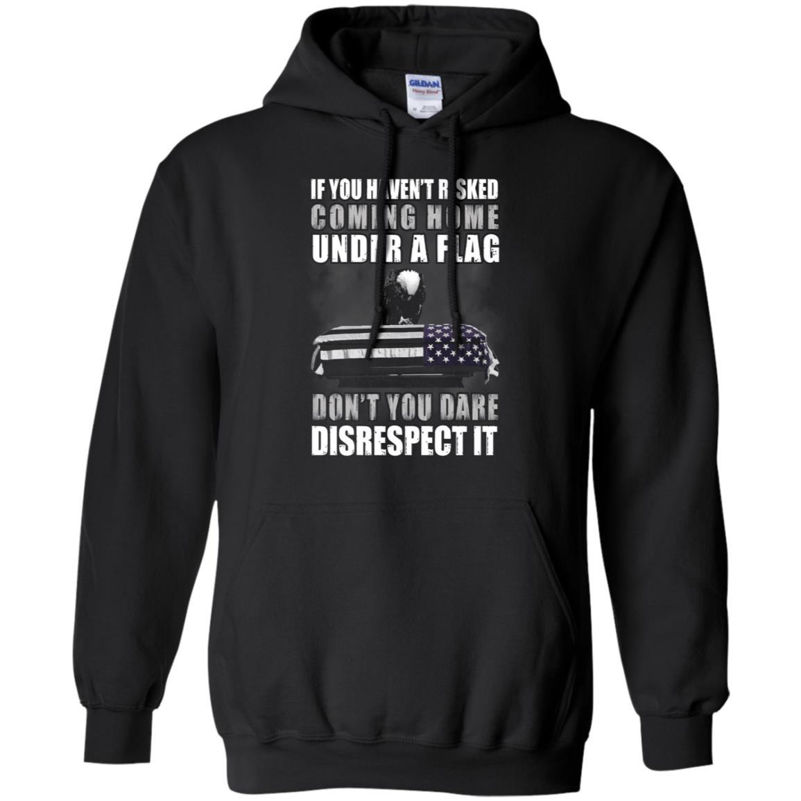 Military T-Shirt "If you haven't risked coming home under flag On" Front-TShirt-General-Veterans Nation