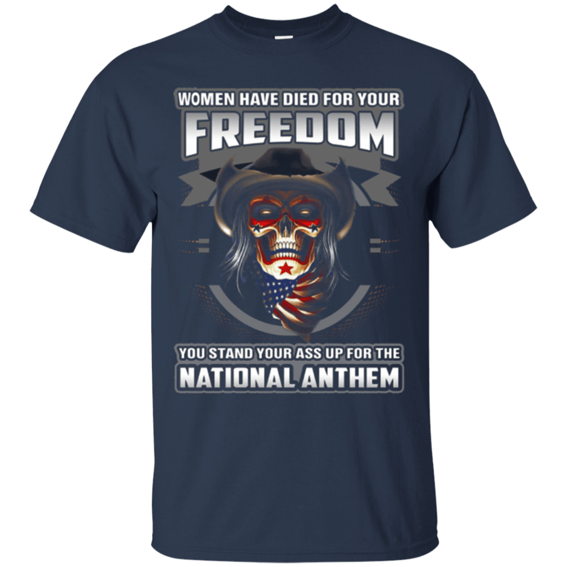 Military T-Shirt "Women Have Died For Your Freedom Stand Up For The National Anthem"-TShirt-General-Veterans Nation