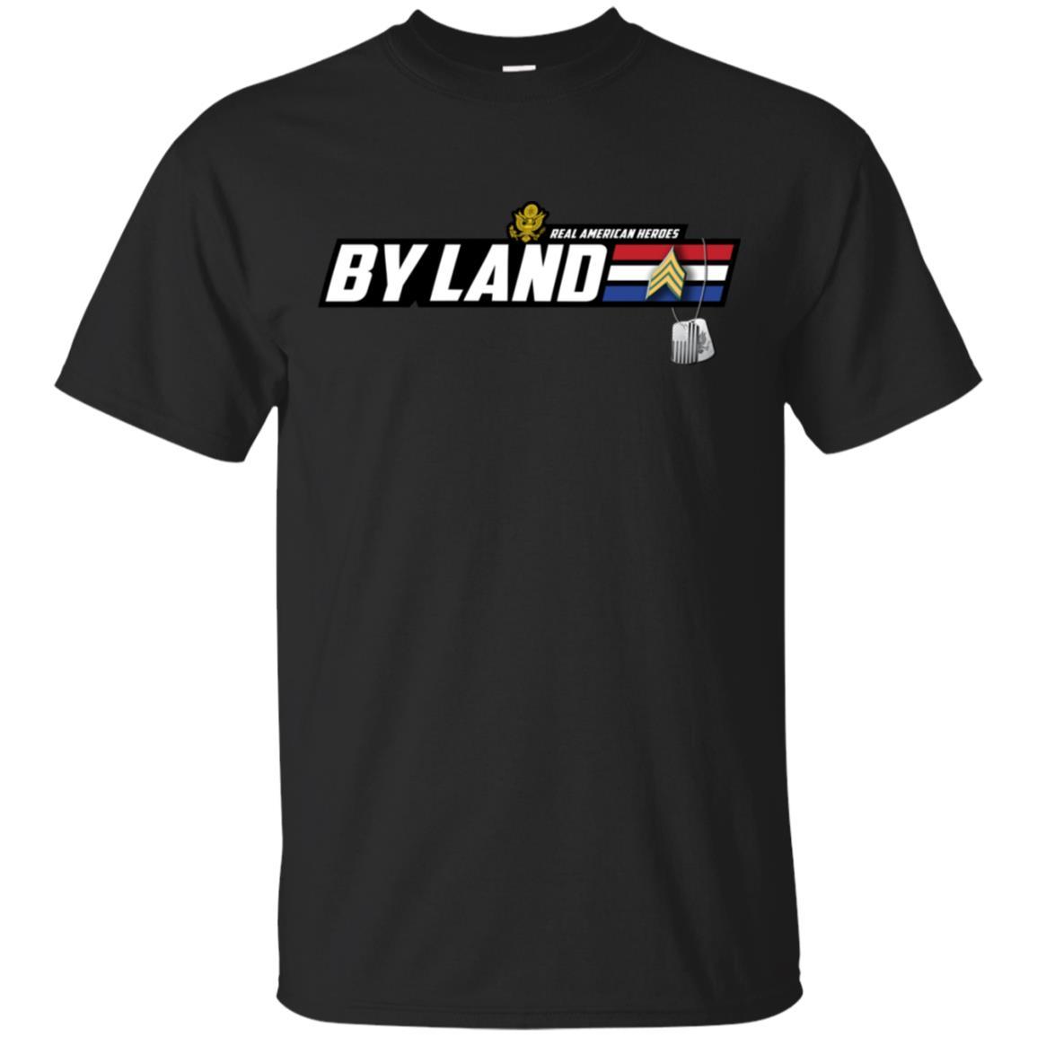 US Army T-Shirt "Real American Heroes By Land" E-5 Sergeant(SGT) On Front-TShirt-Army-Veterans Nation