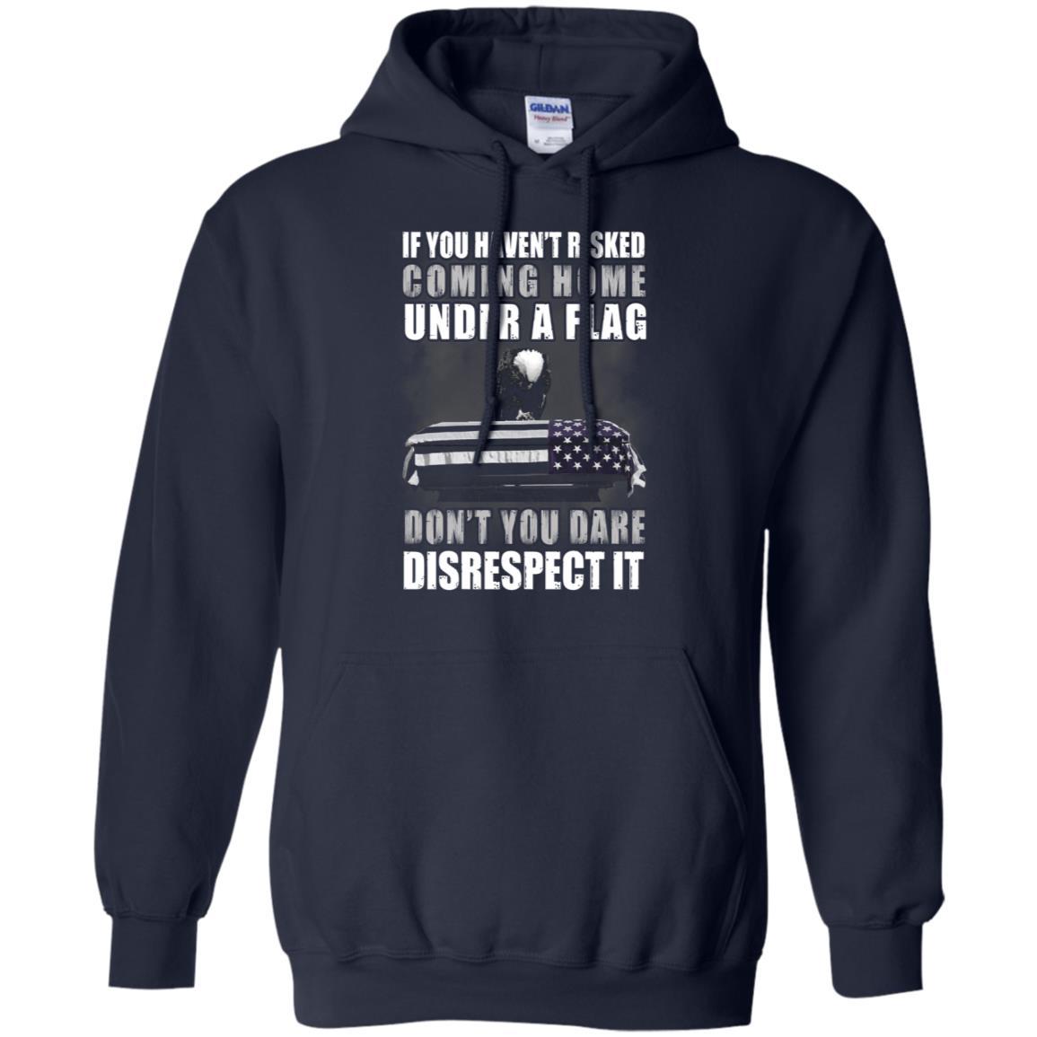 Military T-Shirt "If you haven't risked coming home under flag On" Front-TShirt-General-Veterans Nation
