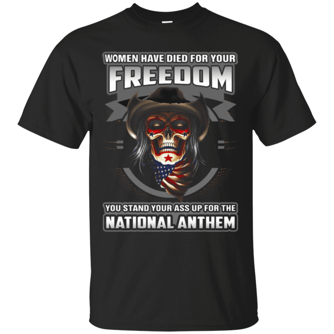 Military T-Shirt "Women Have Died For Your Freedom Stand Up For The National Anthem"-TShirt-General-Veterans Nation