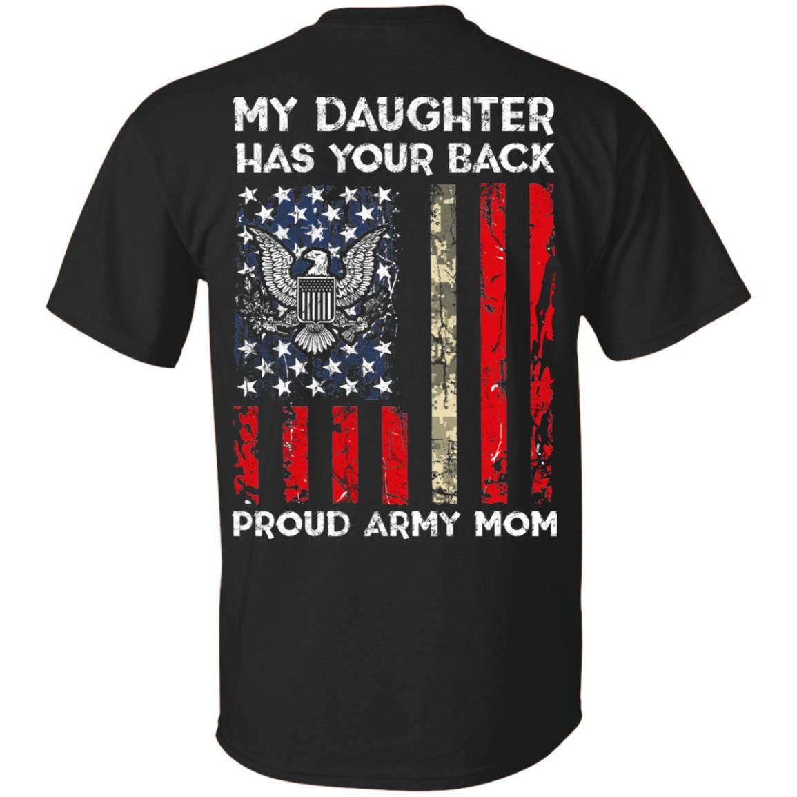 My Daughter Has Your Back - Proud Army Mom Men T Shirt On Back-TShirt-Army-Veterans Nation