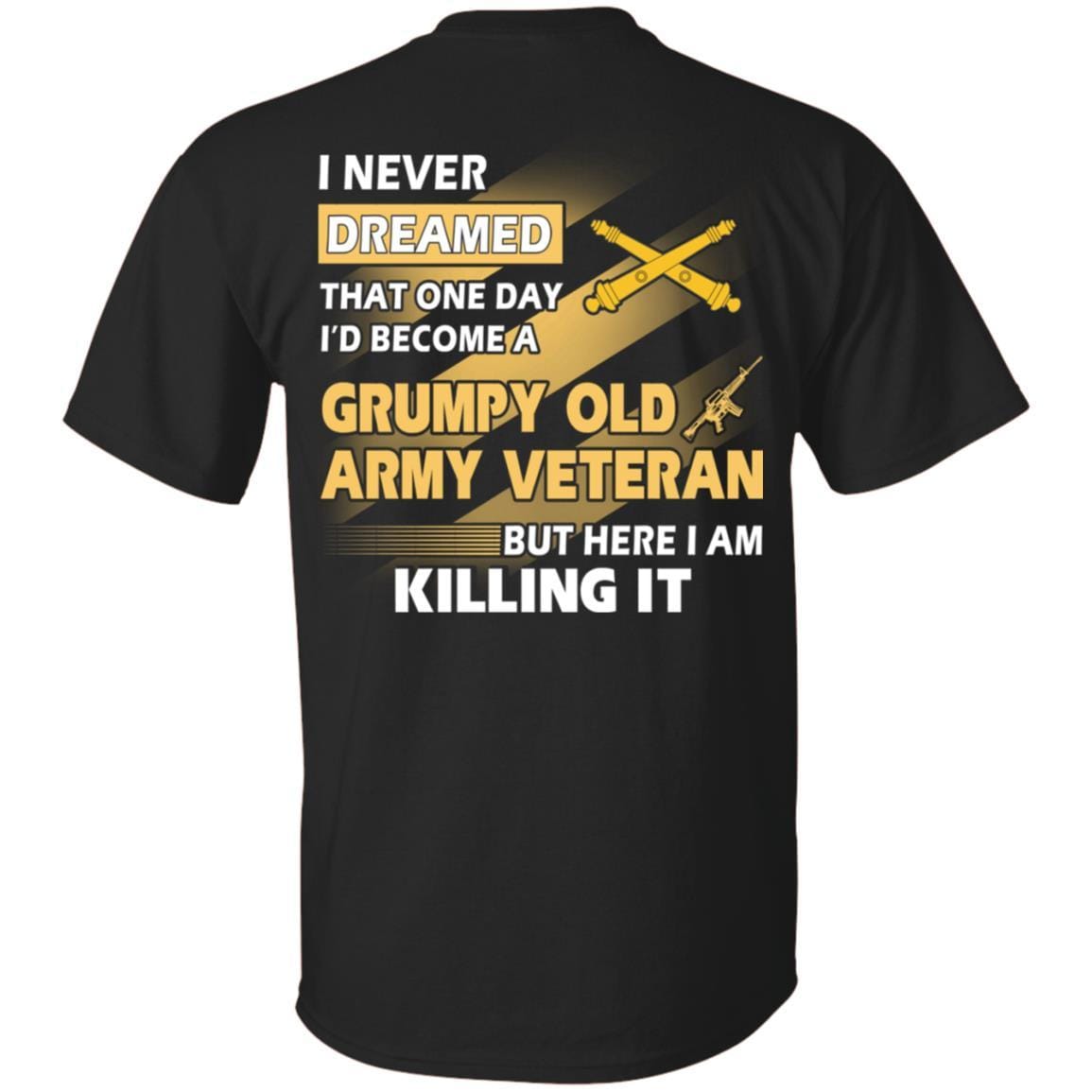 US Army T-Shirt "Field Artillery Grumpy Old Veteran" On Back-TShirt-Army-Veterans Nation
